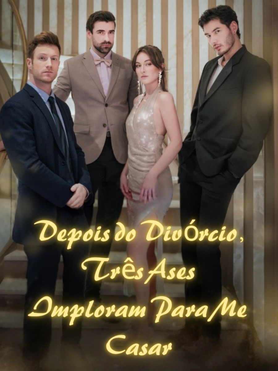 Depois do Divórcio, Três Ases Imploram Para Me Casar short drama poster