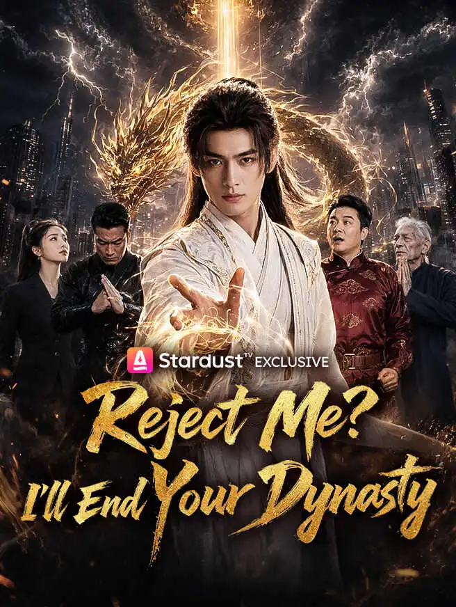 Reject Me? I'll End Your Dynasty short drama poster