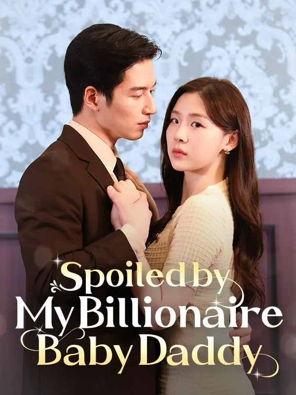 Spoiled by My Billionaire Baby Daddy short drama poster