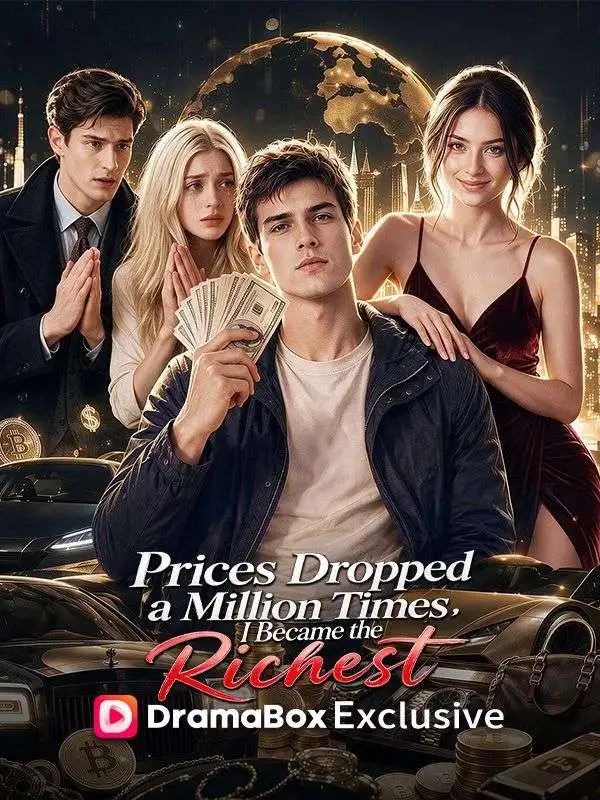 Prices Dropped A Million Times, I Became The Richest short drama poster