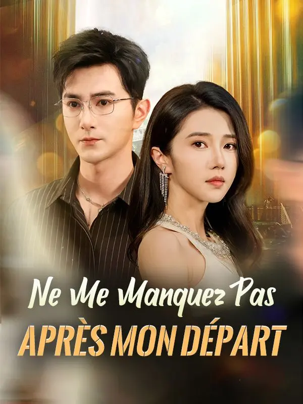 Ne Me Manquez Pas Après Mon Départ short drama poster