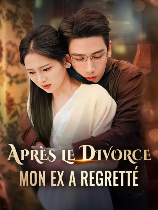 Après le Divorce, Mon Ex a Regretté ( Doublé ) short drama poster