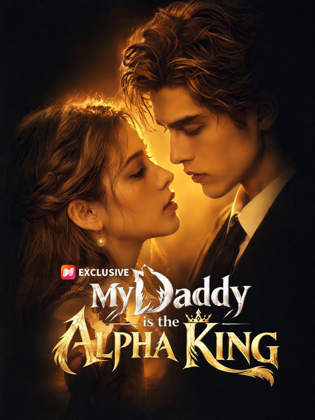 My Daddy is the Alpha King short drama poster