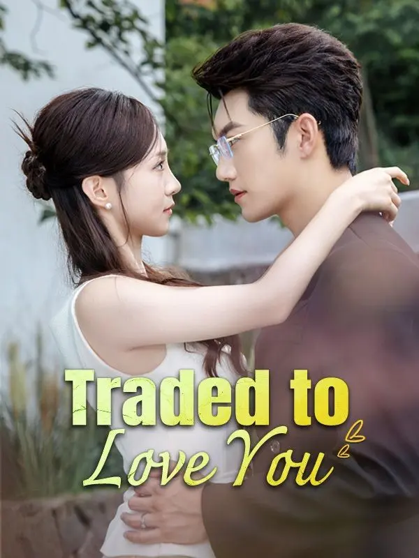 Traded to Love You short drama poster