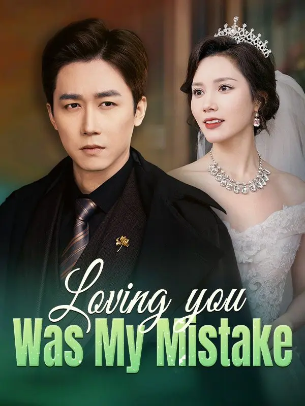 Loving You Was My Mistake short drama poster