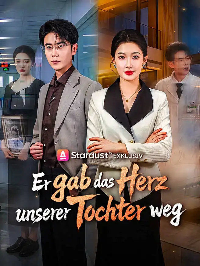 Er gab das Herz unserer Tochter weg short drama poster