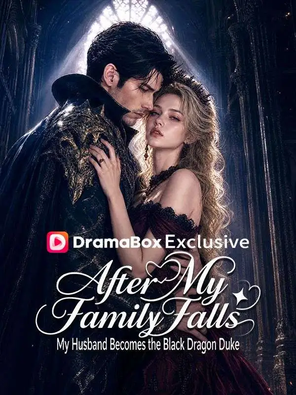 After My Family Falls, My Husband Becomes the Black Dragon Duke short drama poster