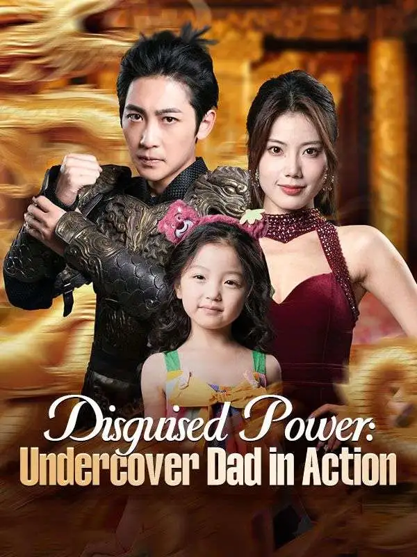 Disguised Power: Undercover Dad in Action short drama poster
