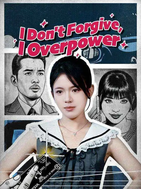 I Don't Forgive, I Overpower short drama poster