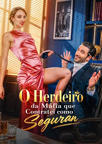 O Herdeiro da Máfia que Contratei como Seguran short drama poster