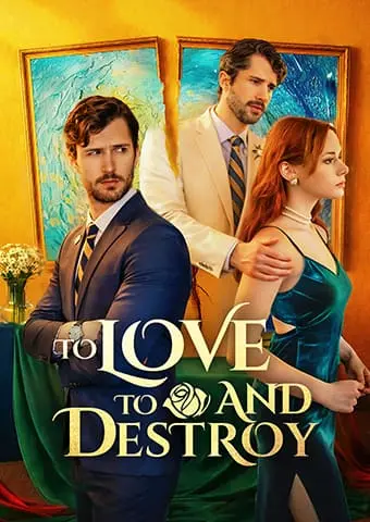 To Love and to Destroy short drama poster