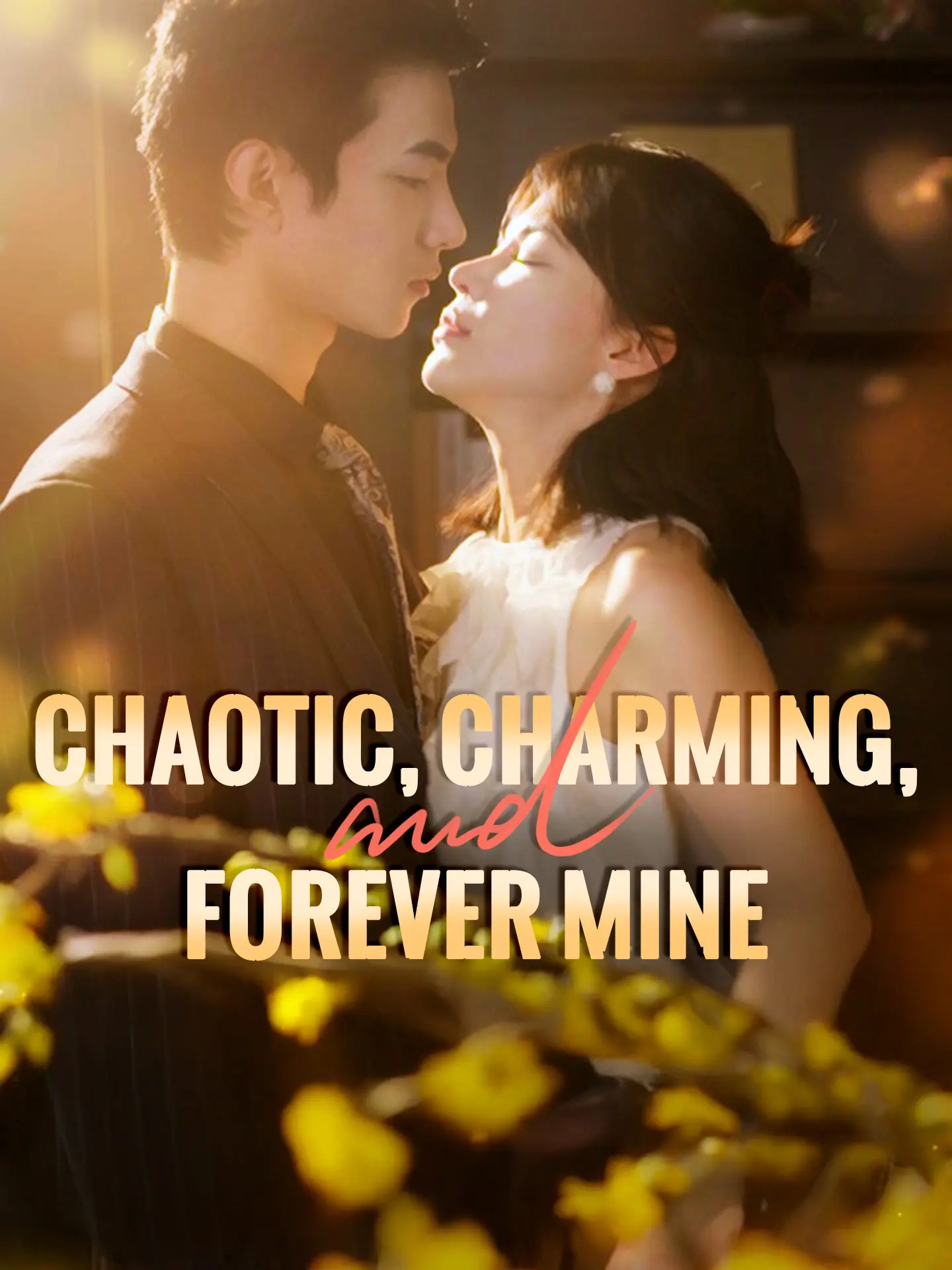 Chaotic, Charming, and Forever Mine short drama poster