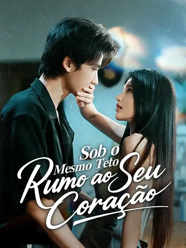 Sob o Mesmo Teto, Rumo ao Seu Coração short drama poster