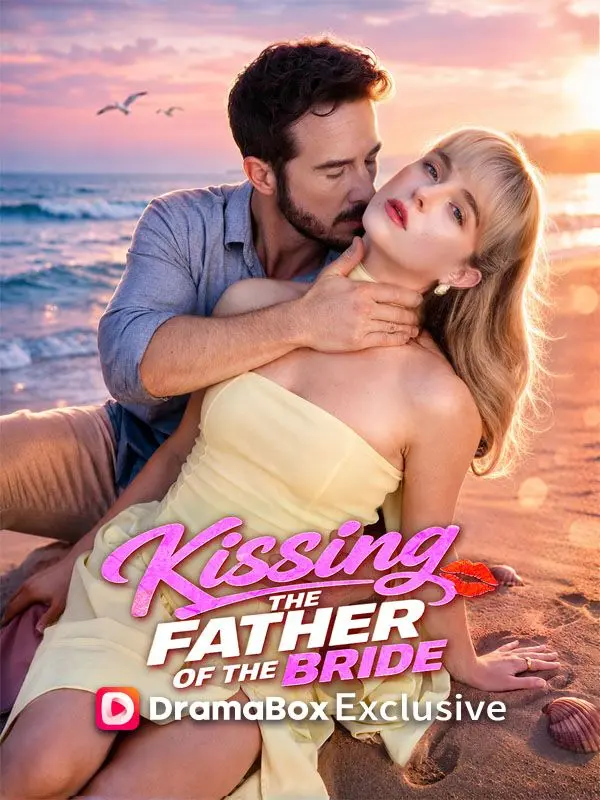 Kissing the Father of the Bride short drama poster