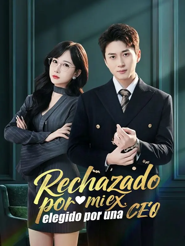 Rechazado por mi ex, elegido por una CEO (Doblado) short drama poster