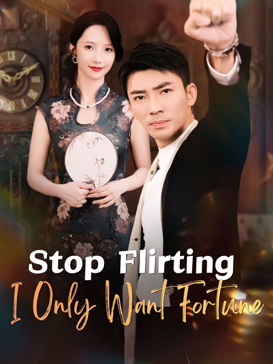 Stop Flirting, I Only Want Fortune short drama poster