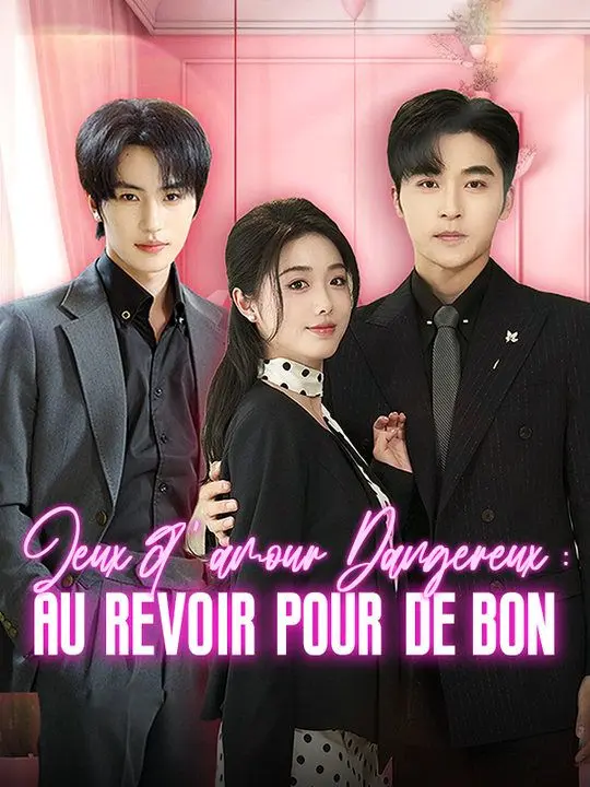Jeux d'amour Dangereux : Au revoir pour de bon short drama poster