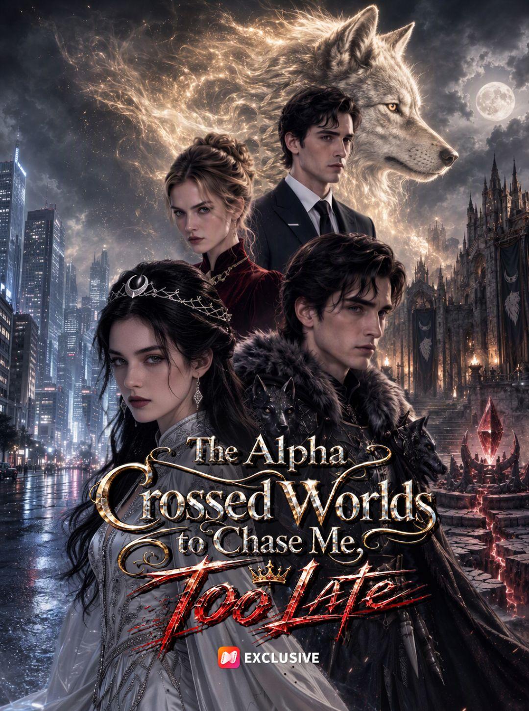 The Alpha Crossed Worlds to Chase Me，Too Late short drama poster