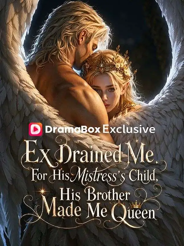 Ex Drained Me For His Mistress's Child, His Brother Made Me Queen short drama poster