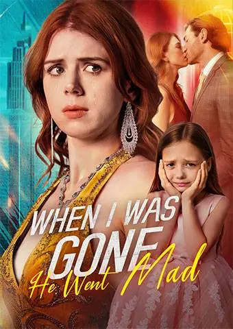 When I Was Gone, He Went Mad short drama poster