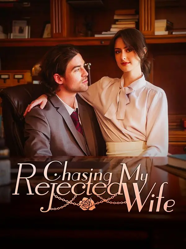 Chasing My Rejected Wife short drama poster
