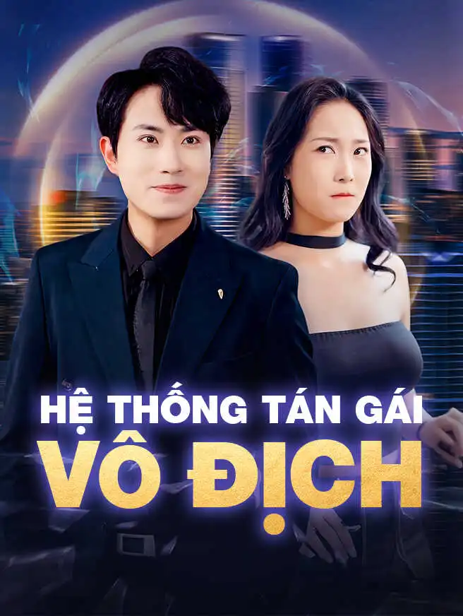Hệ Thống Tán Gái Vô Địch short drama poster