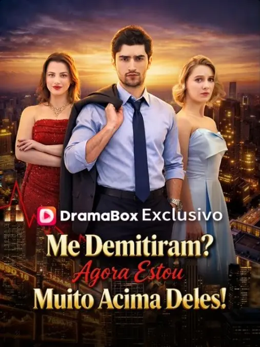 Me Demitiram? Agora Estou Muito Acima Deles! (Dublado) short drama poster