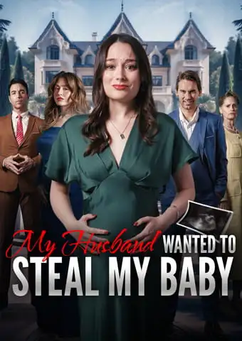 My Husband Wanted to Steal My Baby short drama poster