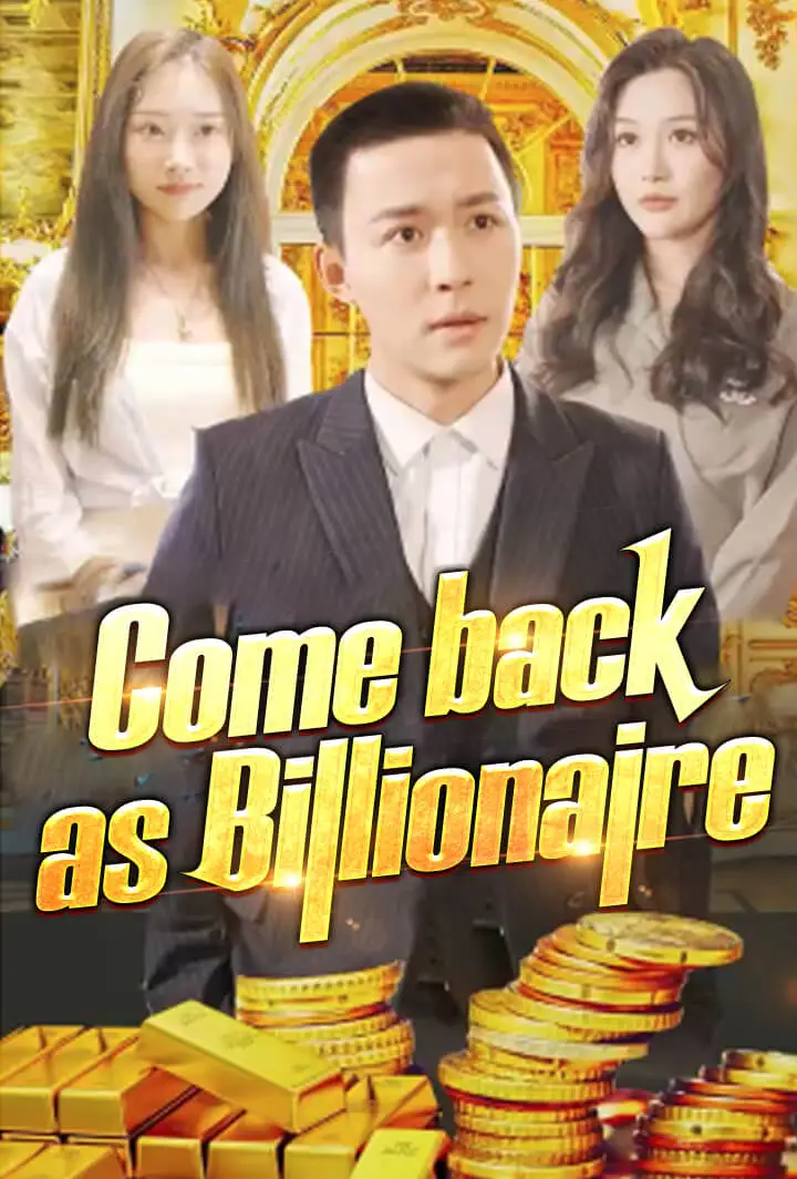 Come back as Billionaire short drama poster