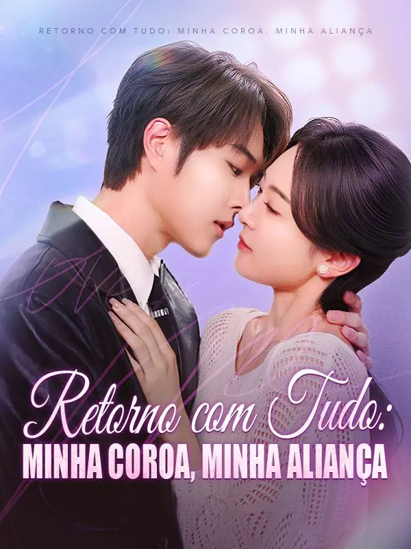 Retorno com Tudo: Minha Coroa, Minha Aliança (Dublado) short drama poster
