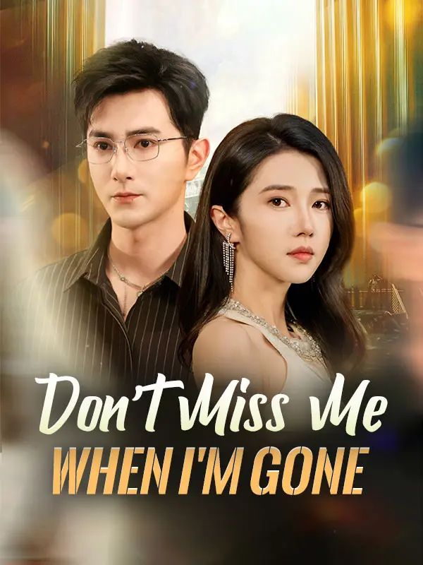 Don't Miss Me When I'm Gone short drama poster