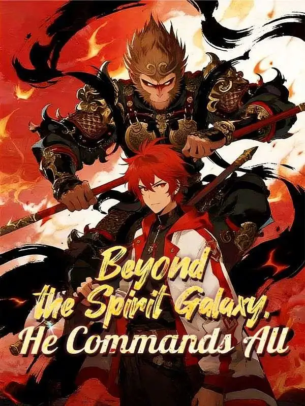 Beyond the Spirit Galaxy, He Commands All short drama poster