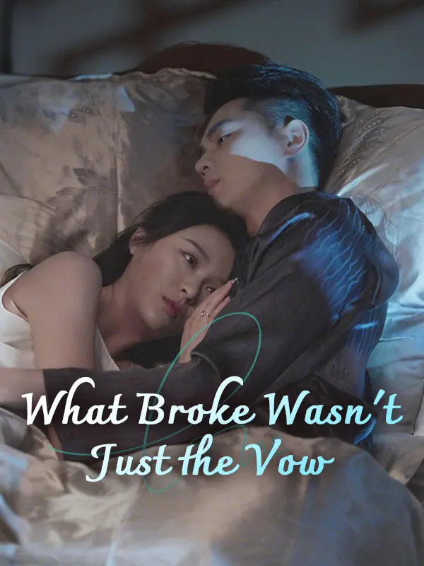 What Broke Wasn't Just the Vow short drama poster