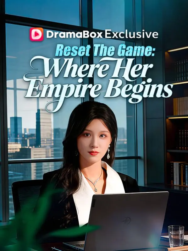 Reset The Game: Where Her Empire Begins short drama poster