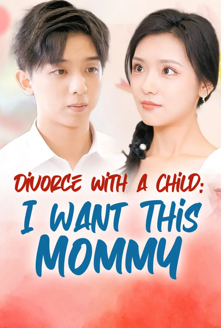 Divorce with a Child: I Want This Mommy short drama poster