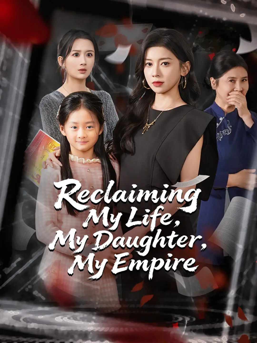 Reclaiming My Life, My Daughter, My Empire short drama poster