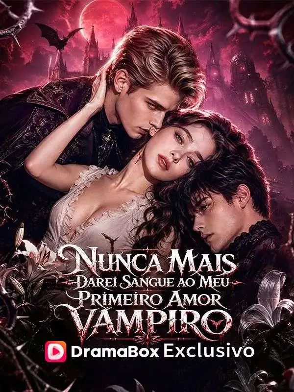 Nunca Mais Darei Sangue ao Meu Primeiro Amor Vampiro short drama poster
