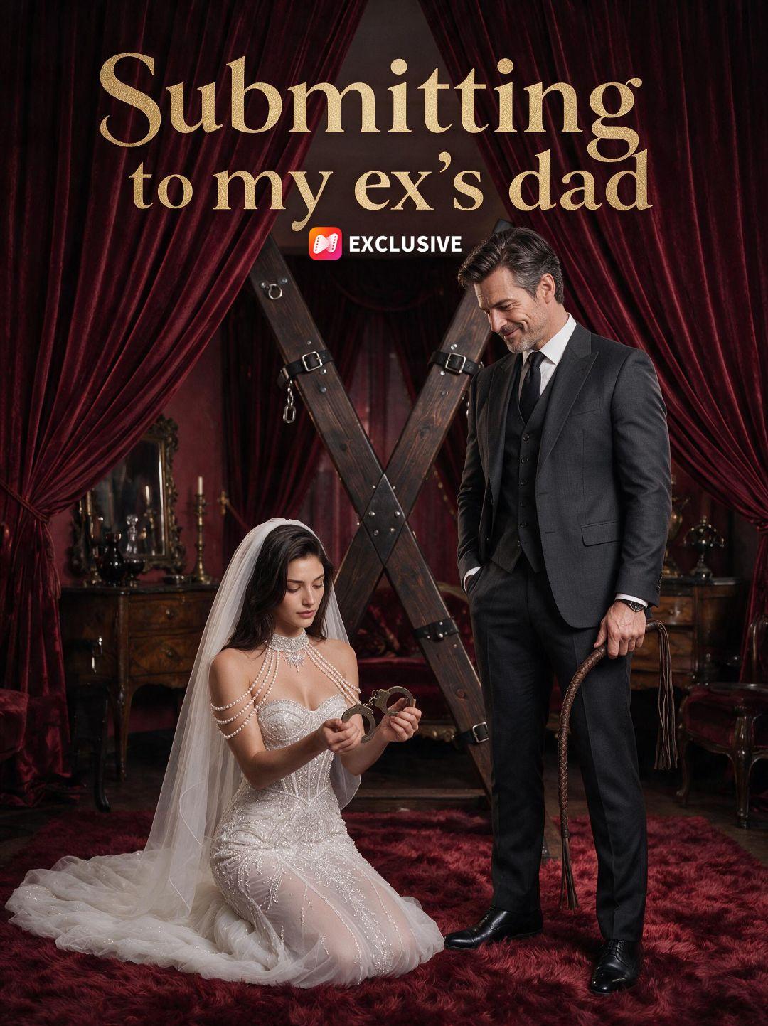 Submitting to my ex's dad short drama poster