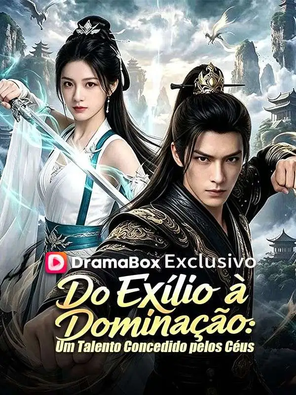 Do Exílio à Dominação: Um Talento Concedido pelos Céus (Dublado) short drama poster
