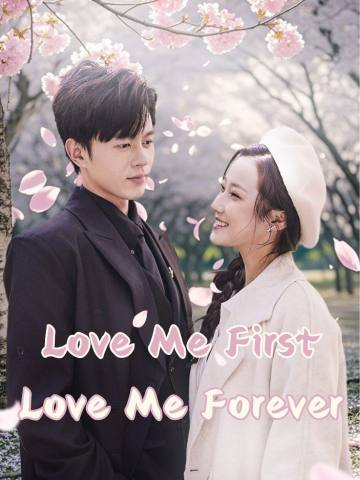 Love Me First Love Me Forever short drama poster