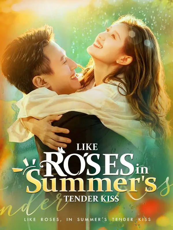 Like Roses, in Summer's Tender Kiss(DUBBED) short drama poster