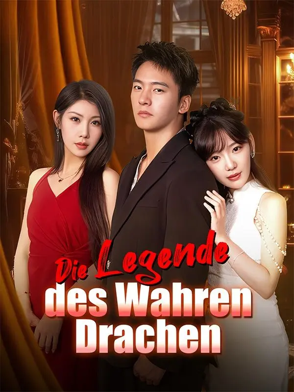 Die Legende des Wahren Drachen(Deutsch Synchronisiert) short drama poster