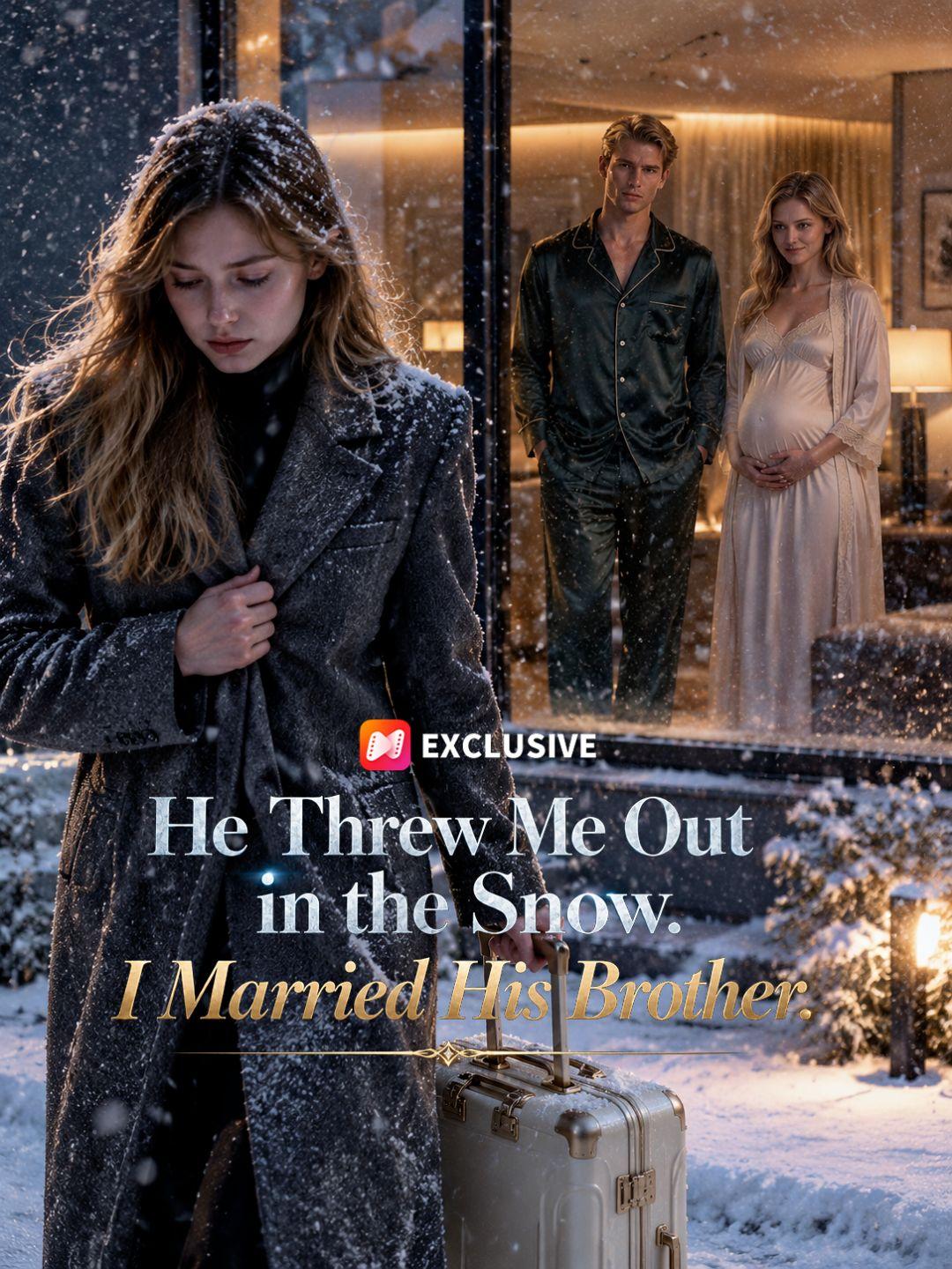 He Threw Me Out in the Snow,I Married His Brother. short drama poster