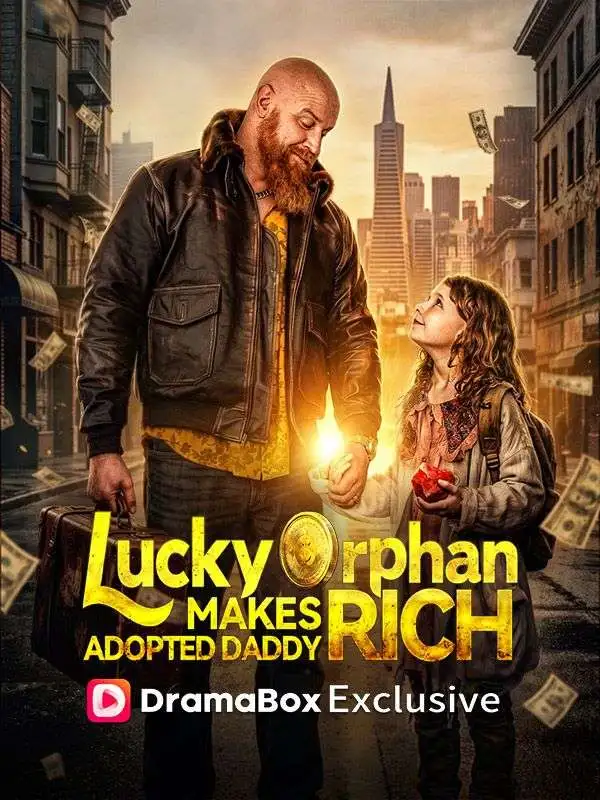 Lucky Orphan Makes Adopted Daddy Rich! short drama poster