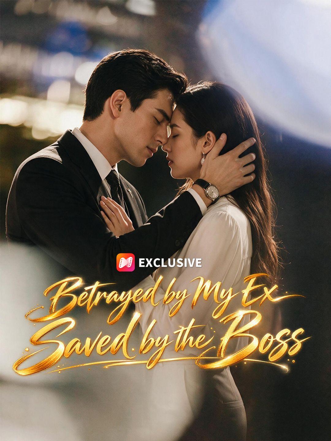 Betrayed by My Ex Saved by the Boss short drama poster