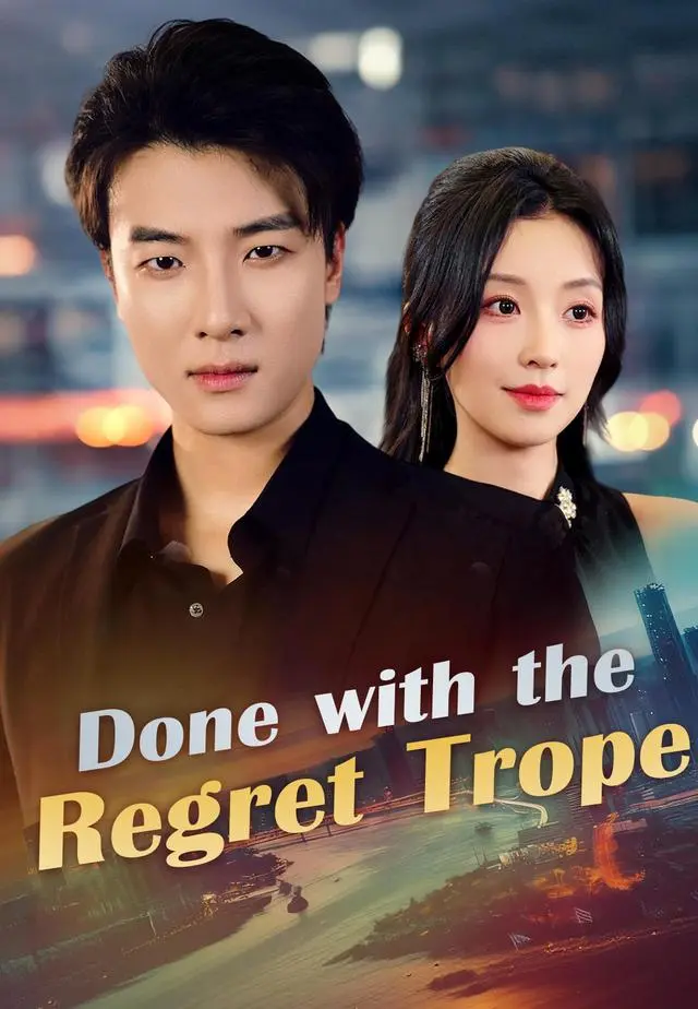Done with the Regret Trope short drama poster