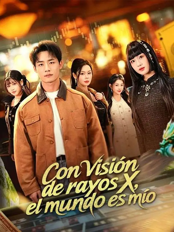 Con visión de rayos X, el mundo es mío (Doblado) short drama poster
