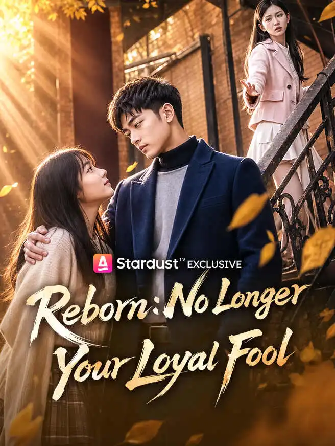 Reborn: No Longer Your Loyal Fool short drama poster