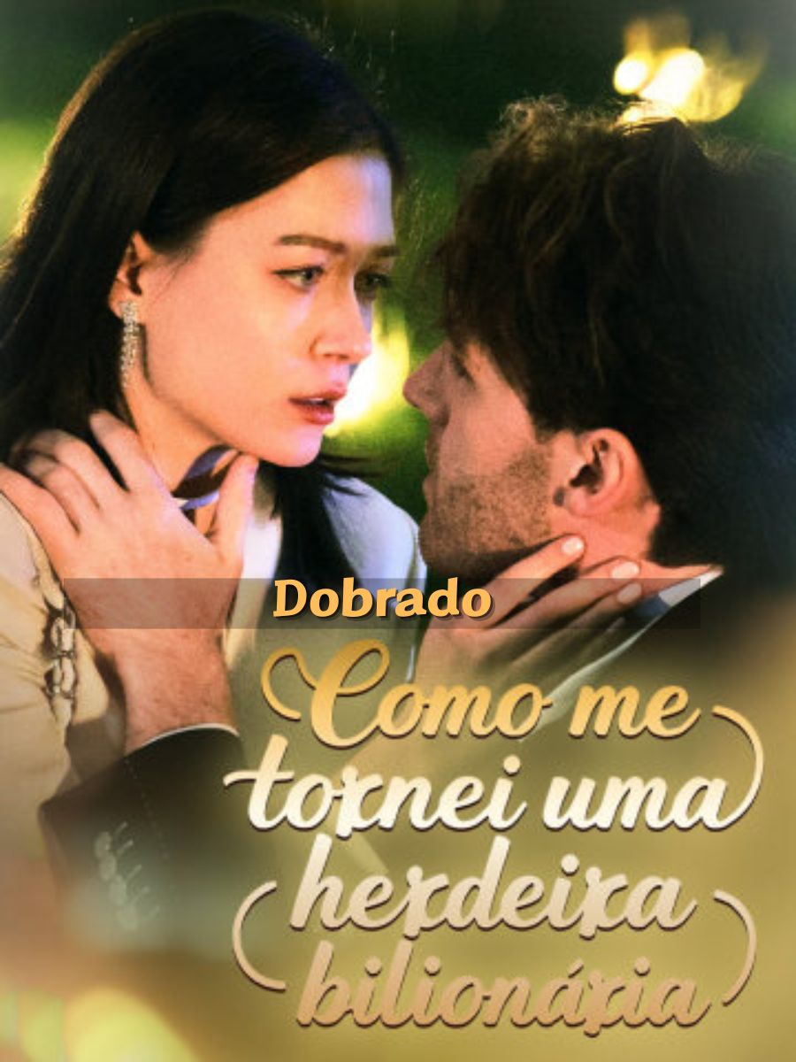 (Dobrado)Como me tornei uma herdeira bilionária short drama poster