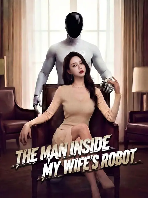 The Man Inside My Wife's Robot short drama poster